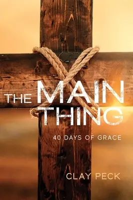 Die Hauptsache: 40 Tage der Gnade - The Main Thing: 40 Days of Grace