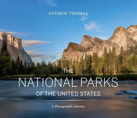 Die Nationalparks der Vereinigten Staaten: Eine fotografische Reise - The National Parks of the United States: A Photographic Journey