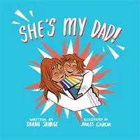 Sie ist mein Papa!: Eine Geschichte für Kinder, die einen transgender Elternteil oder Verwandten haben - She's My Dad!: A Story for Children Who Have a Transgender Parent or Relative