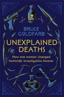 Ungeklärte Todesfälle - Wie eine Frau die Morduntersuchung für immer veränderte - Unexplained Deaths - How one woman changed homicide investigation forever