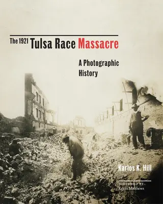 Das Tulsa-Rassenmassaker von 1921, 1: Eine fotografische Geschichte - The 1921 Tulsa Race Massacre, 1: A Photographic History