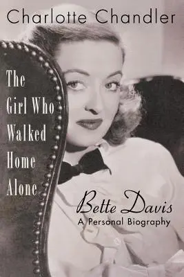 The Girl Who Walked Home Alone: Bette Davis, eine persönliche Biographie - The Girl Who Walked Home Alone: Bette Davis, A Personal Biography