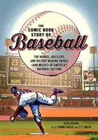 Die Comic-Geschichte des Baseballs: Die Helden, Gauner und geschichtsträchtigen Schwünge (und Misserfolge) von Amerikas nationalem Zeitvertreib - The Comic Book Story of Baseball: The Heroes, Hustlers, and History-Making Swings (and Misses) of America's National Pastime