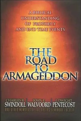 Der Weg nach Armageddon: Ein biblisches Verständnis von Prophezeiungen und endzeitlichen Ereignissen - The Road to Armageddon: A Biblical Understanding of Prophecy and End-Time Events