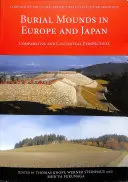 Grabhügel in Europa und Japan: Vergleichende und kontextuelle Perspektiven - Burial Mounds in Europe and Japan: Comparative and Contextual Perspectives