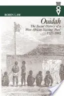 Ouidah - Die Sozialgeschichte eines westafrikanischen Sklavenhafens 1727-1892 - Ouidah - The Social History of a West African Slaving Port 1727-1892