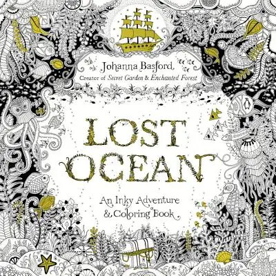 Verlorener Ozean: Ein tintenfarbenes Abenteuer- und Malbuch für Erwachsene - Lost Ocean: An Inky Adventure and Coloring Book for Adults