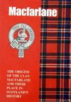MacFarlane - Die Ursprünge des Clan MacFarlane und ihr Platz in der Geschichte - MacFarlane - The Origins of the Clan MacFarlane and Their Place in History