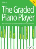 The Graded Piano Player, Bk 3: Bekannte Melodien, speziell arrangiert von führenden Pädagogen (Klasse 3-5) - The Graded Piano Player, Bk 3: Well-Known Tunes Specially Arranged by Leading Educationalists (Grade 3-5)