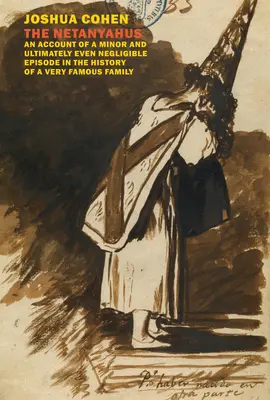 Die Netanjahus: Ein Bericht über eine unbedeutende und letztlich sogar vernachlässigbare Episode in der Geschichte einer sehr berühmten Familie - The Netanyahus: An Account of a Minor and Ultimately Even Negligible Episode in the History of a Very Famous Family