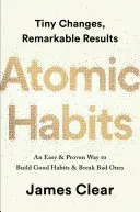 Atomare Gewohnheiten: Ein einfacher und bewährter Weg, gute Gewohnheiten zu entwickeln und schlechte zu brechen - Atomic Habits: An Easy & Proven Way to Build Good Habits & Break Bad Ones