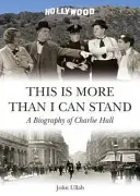 Das ist mehr, als ich ertragen kann - Eine Biographie von Charlie Hall - This is More Than I Can Stand - A Biography of Charlie Hall