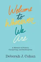 Willkommen bei Wherever We Are: Ein Memoir über Familie, Pflege und Erlösung - Welcome to Wherever We Are: A Memoir of Family, Caregiving, and Redemption