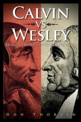 Calvin vs. Wesley: Den Glauben mit der Praxis in Einklang bringen - Calvin vs. Wesley: Bringing Belief in Line with Practice