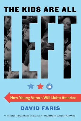 Die Kinder sind alle links: Wie junge Wähler Amerika vereinen werden - The Kids Are All Left: How Young Voters Will Unite America
