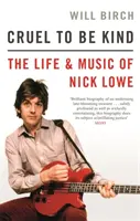 Cruel To Be Kind - Das Leben und die Musik von Nick Lowe - Cruel To Be Kind - The Life and Music of Nick Lowe