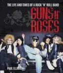 Guns N' Roses - Das Leben und die Zeiten einer Rock N' Roll Band - Guns N' Roses - The Life and Times of a Rock N' Roll Band