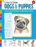 Wie man Hunde und Welpen zeichnet: Schritt-für-Schritt-Anleitungen für 20 verschiedene Rassen - How to Draw Dogs & Puppies: Step-By-Step Instructions for 20 Different Breeds