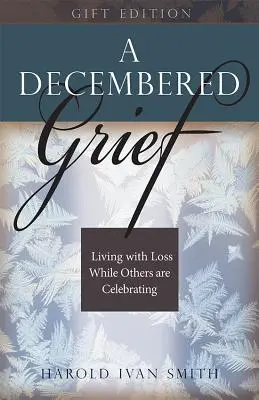 Eine Trauer im Dezember: Mit dem Verlust leben, während andere feiern - A Decembered Grief: Living with Loss While Others Are Celebrating