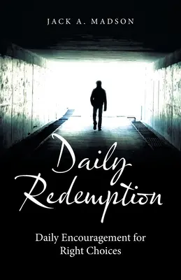 Tägliche Erlösung: Tägliche Ermutigung für richtige Entscheidungen - Daily Redemption: Daily Encouragement for Right Choices