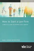 Wie man eine Anwaltskanzlei gründet - Ein praktischer Leitfaden zum Anbieten von Rechtsdienstleistungen - How to Start a Law Firm - A Practical Guide to Offering Legal Services