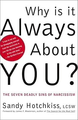 Warum geht es immer nur um dich? Die sieben tödlichen Sünden des Narzissmus - Why Is It Always about You?: The Seven Deadly Sins of Narcissism