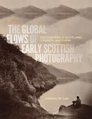 Die globalen Ströme der frühen schottischen Fotografie, 26: Begegnungen in Schottland, Kanada und China - The Global Flows of Early Scottish Photography, 26: Encounters in Scotland, Canada, and China