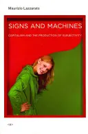 Zeichen und Maschinen: Kapitalismus und die Produktion von Subjektivität - Signs and Machines: Capitalism and the Production of Subjectivity