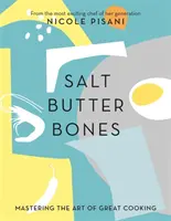 Salz, Butter, Knochen - Die Kunst des guten Kochens beherrschen - Salt, Butter, Bones - Mastering the art of great cooking