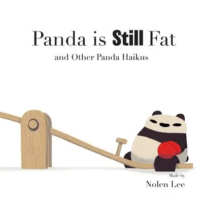 Panda ist immer noch fett: Und andere Panda-Haikus - Panda is Still Fat: And Other Panda Haikus