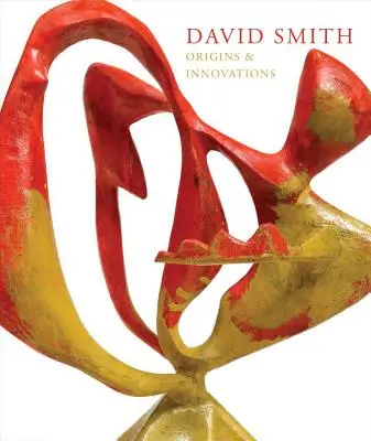 David Smith: Ursprünge und Innovationen - David Smith: Origins & Innovations