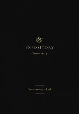 ESV-Expositionskommentar (Band 2): Deuteronomium-Ruth - ESV Expository Commentary (Volume 2): Deuteronomy-Ruth