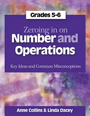 Zeroing In on Number and Operations, Grades 5-6 - Schlüsselideen und häufige Missverständnisse - Zeroing In on Number and Operations, Grades 5-6 - Key Ideas and Common Misconceptions