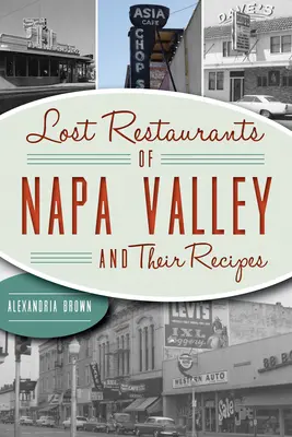 Verlorene Restaurants des Napa Valley und ihre Rezepte - Lost Restaurants of Napa Valley and Their Recipes