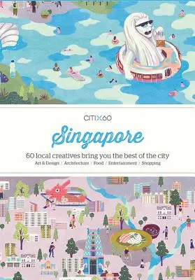 Citix60: Singapur: 60 Kreative zeigen Ihnen das Beste der Stadt - Citix60: Singapore: 60 Creatives Show You the Best of the City