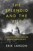 Splendid and the Vile - Eine Saga von Churchill, Familie und Widerstand während der Bombardierung Londons - Splendid and the Vile - A Saga of Churchill, Family, and Defiance During the Bombing of London