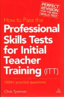 Wie man die Prüfungen der beruflichen Fähigkeiten für die Erstausbildung von Lehrern (ITT) besteht: 1000 + Übungsfragen (überarbeitet) - How to Pass the Professional Skills Tests for Initial Teacher Training (ITT): 1000 + Practice Questions (Revised)