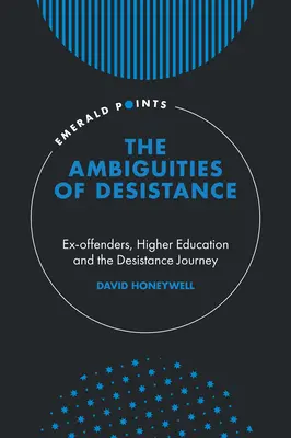 Die Zweideutigkeiten des Widerstands: Ex-Sträflinge, Hochschulbildung und der Weg der Resozialisierung - The Ambiguities of Desistance: Ex-Offenders, Higher Education and the Desistance Journey