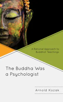 Der Buddha war ein Psychologe: Eine rationale Annäherung an die buddhistischen Lehren - The Buddha Was a Psychologist: A Rational Approach to Buddhist Teachings