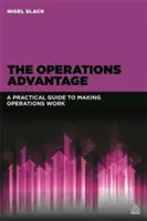 Der Betriebsvorteil: Ein praktischer Leitfaden für einen funktionierenden Betrieb - The Operations Advantage: A Practical Guide to Making Operations Work