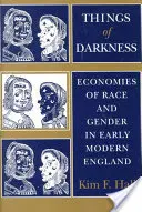 Dinge der Finsternis: Ökonomien der Ethnie und des Geschlechts im England der frühen Neuzeit - Things of Darkness: Economies of Race and Gender in Early Modern England