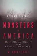 Ungeheuer in Amerika: Unsere historische Besessenheit mit dem Schrecklichen und Gespenstischen - Monsters in America: Our Historical Obsession with the Hideous and the Haunting