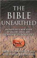 Die ausgegrabene Bibel: Die neue Vision der Archäologie vom alten Israel und dem Ursprung seiner heiligen Texte - The Bible Unearthed: Archaeology's New Vision of Ancient Israel and the Origin of Its Sacred Texts