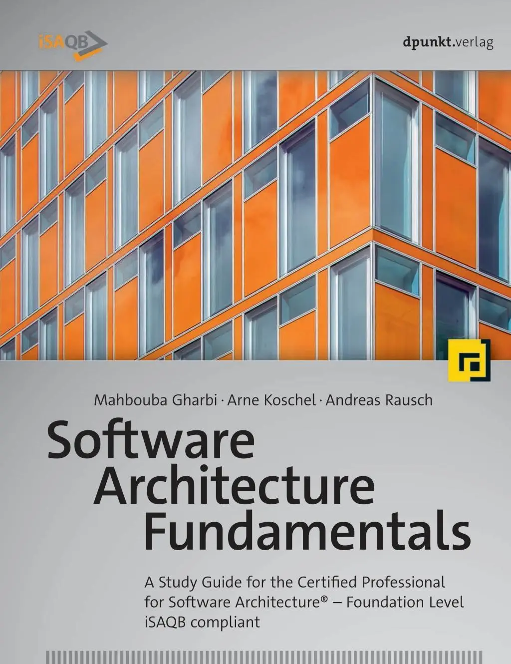 Grundlagen der Softwarearchitektur: Ein Studienleitfaden für den Certified Professional for Software Architecture(r) - Foundation Level - Isaqb-konform - Software Architecture Fundamentals: A Study Guide for the Certified Professional for Software Architecture(r) - Foundation Level - Isaqb Compliant