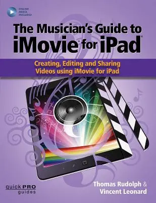 Das Handbuch für Musiker zu iMovie für iPad: Videos erstellen, bearbeiten und weitergeben mit iMovie für Ipad: Mit Online-Ressource - The Musician's Guide to iMovie for iPad: Creating, Editing and Sharing Videos Using iMovie for Ipad: With Online Resource