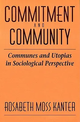 Engagement und Gemeinschaft: Kommunen und Utopien in soziologischer Perspektive - Commitment and Community: Communes and Utopias in Sociological Perspective