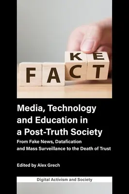 Medien, Technologie und Bildung in einer Post-Wahrheits-Gesellschaft: Von Fake News, Datafizierung und Massenüberwachung bis zum Tod des Vertrauens - Media, Technology and Education in a Post-Truth Society: From Fake News, Datafication and Mass Surveillance to the Death of Trust