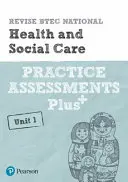 Pearson REVISE BTEC National Health and Social Care Practice Assessments Plus U1 - für das Lernen zu Hause, die Assessments 2021 und die Prüfungen 2022 - Pearson REVISE BTEC National Health and Social Care Practice Assessments Plus U1 - for home learning, 2021 assessments and 2022 exams