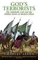 Gottes Terroristen - Der wahhabitische Kult und die verborgenen Wurzeln des modernen Dschihad - God's Terrorists - The Wahhabi Cult and the Hidden Roots of Modern Jihad