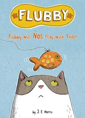 Flubby will nicht damit spielen - Flubby Will Not Play with That